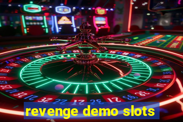 revenge demo slots